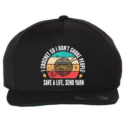 I Crochet So I DonT Choke People Save A Life Send Yarn Wool Snapback Cap
