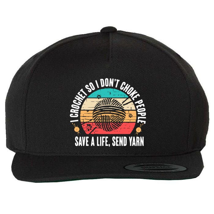 I Crochet So I DonT Choke People Save A Life Send Yarn Wool Snapback Cap