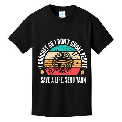I Crochet So I DonT Choke People Save A Life Send Yarn Kids T-Shirt