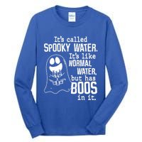 It's Called Spooky Water It's Like Normal Water But Has Boos Gift Tall Long Sleeve T-Shirt