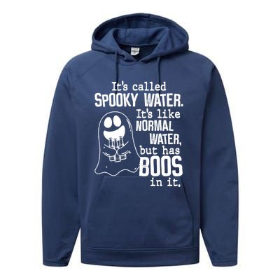 It's Called Spooky Water It's Like Normal Water But Has Boos Gift Performance Fleece Hoodie