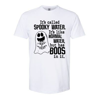 It's Called Spooky Water It's Like Normal Water But Has Boos Gift Softstyle® CVC T-Shirt