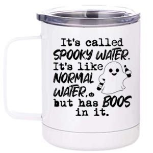 It's Called Spooky Water It's Like Normal Water But Has Boos Gift 12 oz Stainless Steel Tumbler Cup