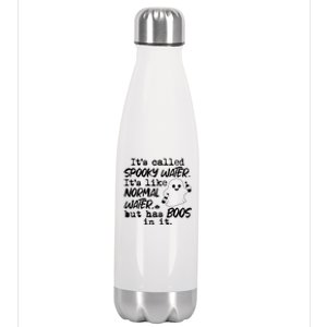 It's Called Spooky Water It's Like Normal Water But Has Boos Gift Stainless Steel Insulated Water Bottle