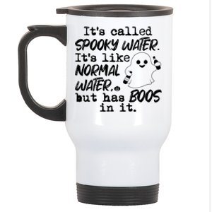 It's Called Spooky Water It's Like Normal Water But Has Boos Gift Stainless Steel Travel Mug