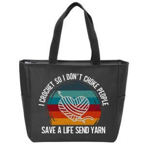 I Crochet So I Dont Choke People Funny Crochet Yarn Zip Tote Bag