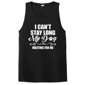 I CanT Stay Long. My Dog Is Waiting For Me Funny Dog Lover PosiCharge Competitor Tank