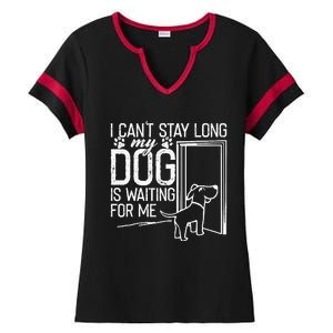 I CanT Stay Long. My Dog Is Waiting For Me Funny Dog Lover Ladies Halftime Notch Neck Tee