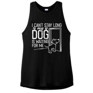 I CanT Stay Long. My Dog Is Waiting For Me Funny Dog Lover Ladies PosiCharge Tri-Blend Wicking Tank