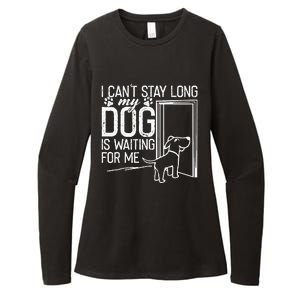 I CanT Stay Long. My Dog Is Waiting For Me Funny Dog Lover Womens CVC Long Sleeve Shirt