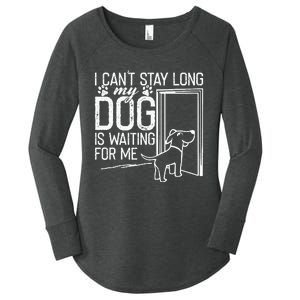 I CanT Stay Long. My Dog Is Waiting For Me Funny Dog Lover Women's Perfect Tri Tunic Long Sleeve Shirt