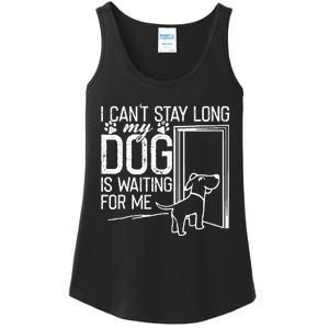 I CanT Stay Long. My Dog Is Waiting For Me Funny Dog Lover Ladies Essential Tank