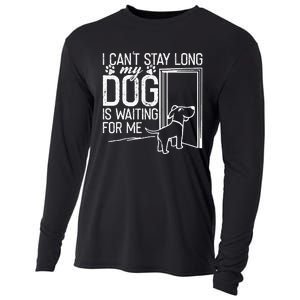 I CanT Stay Long. My Dog Is Waiting For Me Funny Dog Lover Cooling Performance Long Sleeve Crew