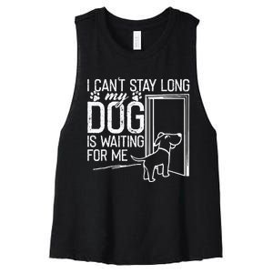 I CanT Stay Long. My Dog Is Waiting For Me Funny Dog Lover Women's Racerback Cropped Tank