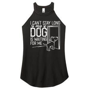 I CanT Stay Long. My Dog Is Waiting For Me Funny Dog Lover Women's Perfect Tri Rocker Tank