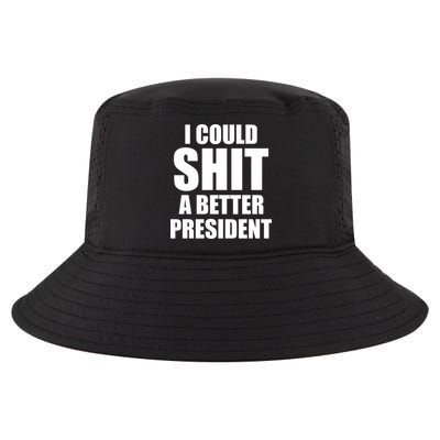 I Could Sh*t A Better President Funny Anti Biden Cool Comfort Performance Bucket Hat