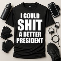 I Could Sh*t A Better President Funny Anti Biden Cooling Performance Crew T-Shirt