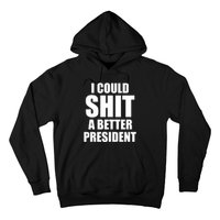 I Could Sh*t A Better President Funny Anti Biden Hoodie