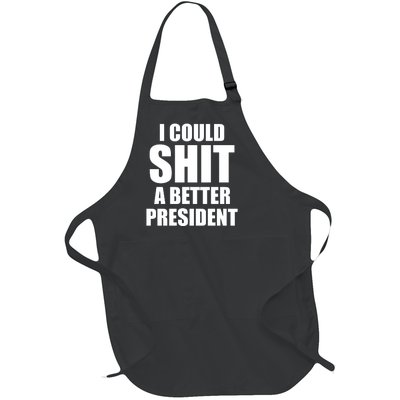 I Could Sh*t A Better President Funny Anti Biden Full-Length Apron With Pockets