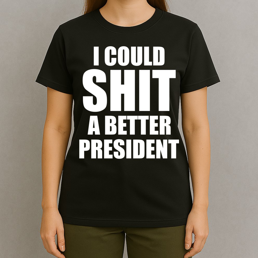 I Could Sh*t A Better President Funny Anti Biden T-Shirt