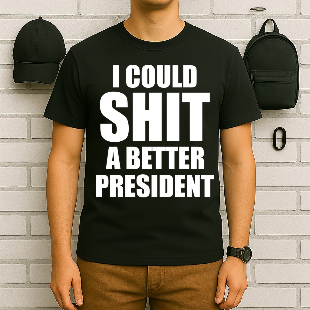 I Could Sh*t A Better President Funny Anti Biden T-Shirt