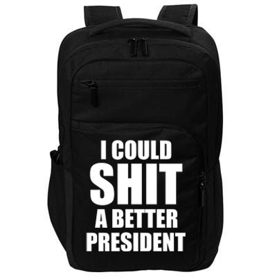 I Could Sh*t A Better President Funny Anti Biden Impact Tech Backpack