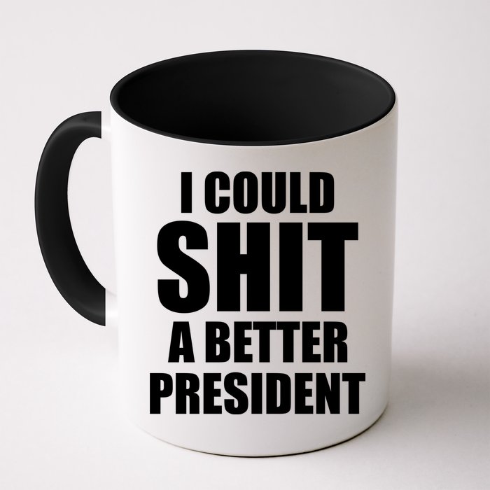 I Could Sh*t A Better President Funny Anti Biden Mug