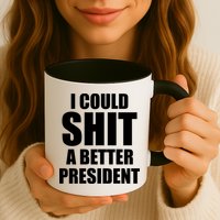 I Could Sh*t A Better President Funny Anti Biden Mug