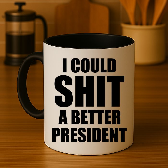 I Could Sh*t A Better President Funny Anti Biden Mug