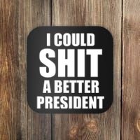 I Could Sh*t A Better President Funny Anti Biden Coaster