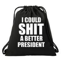 I Could Sh*t A Better President Funny Anti Biden Drawstring Bag