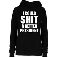 I Could Sh*t A Better President Funny Anti Biden Womens Funnel Neck Pullover Hood