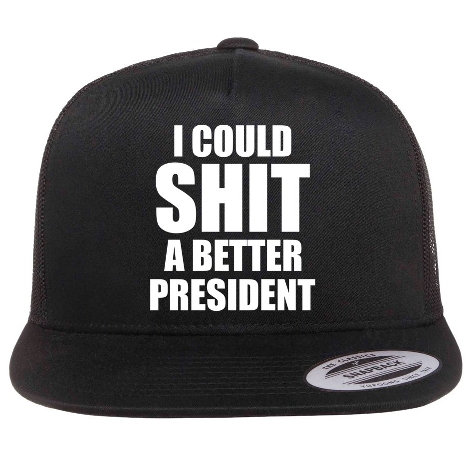 I Could Sh*t A Better President Funny Anti Biden Flat Bill Trucker Hat