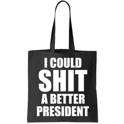 I Could Sh*t A Better President Funny Anti Biden Bag