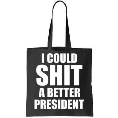 I Could Sh*t A Better President Funny Anti Biden Tote Bag