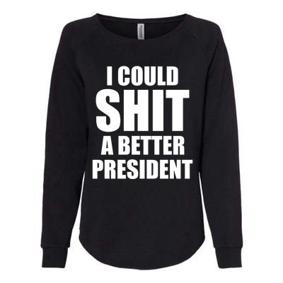 I Could Sh*t A Better President Funny Anti Biden Womens California Wash Sweatshirt