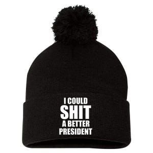 I Could Sh*t A Better President Funny Anti Biden Pom Pom 12in Knit Beanie