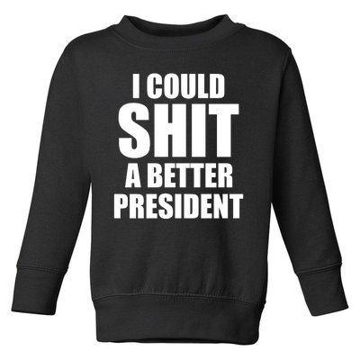 I Could Sh*t A Better President Funny Anti Biden Toddler Sweatshirt