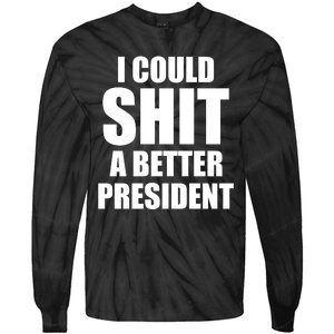 I Could Sh*t A Better President Funny Anti Biden Tie-Dye Long Sleeve Shirt