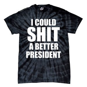 I Could Sh*t A Better President Funny Anti Biden Tie-Dye T-Shirt