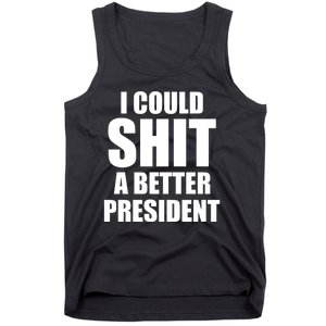 I Could Sh*t A Better President Funny Anti Biden Tank Top