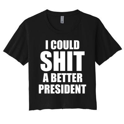 I Could Sh*t A Better President Funny Anti Biden Women's Crop Top Tee