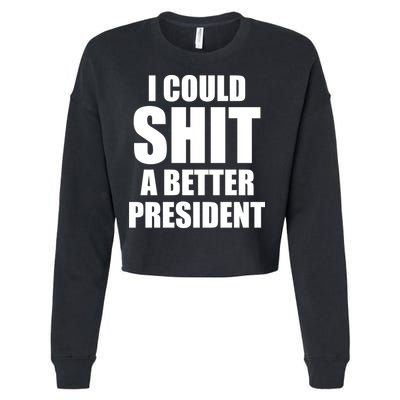I Could Sh*t A Better President Funny Anti Biden Cropped Pullover Crew
