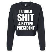 I Could Sh*t A Better President Funny Anti Biden Cropped Pullover Crew