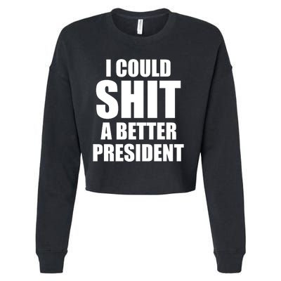 I Could Sh*t A Better President Funny Anti Biden Cropped Pullover Crew