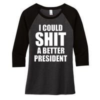 I Could Sh*t A Better President Funny Anti Biden Women's Tri-Blend 3/4-Sleeve Raglan Shirt