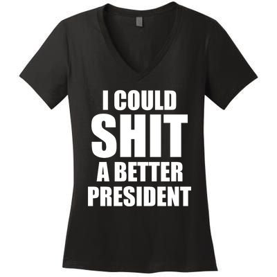 I Could Sh*t A Better President Funny Anti Biden Women's V-Neck T-Shirt