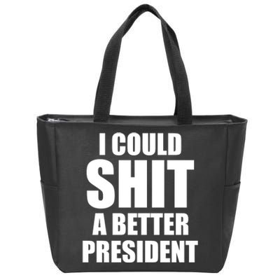 I Could Sh*t A Better President Funny Anti Biden Zip Tote Bag