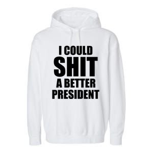 I Could Sh*t A Better President Funny Anti Biden Garment-Dyed Fleece Hoodie