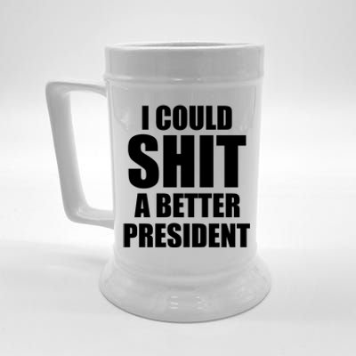 I Could Sh*t A Better President Funny Anti Biden Beer Stein